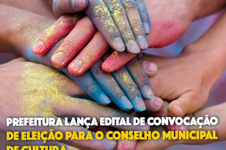 Prefeitura lança edital de convocação de eleição para o Conselho Municipal de Cultura.