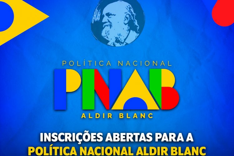 Inscrições abertas! Política Nacional Aldir Blanc de Fomento à Cultura