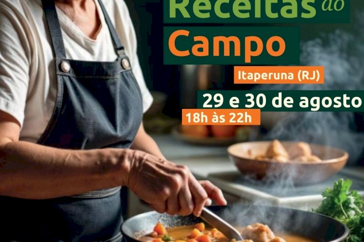Itaperuna recebe o “Festival de Receitas do Campo” nos dias 29 e 30 de agosto